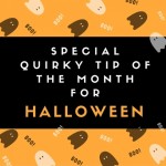 Quirky Tip of the Month for Halloween